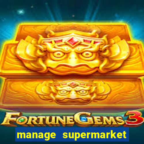 manage supermarket simulator mod apk (unlimited money and energy)